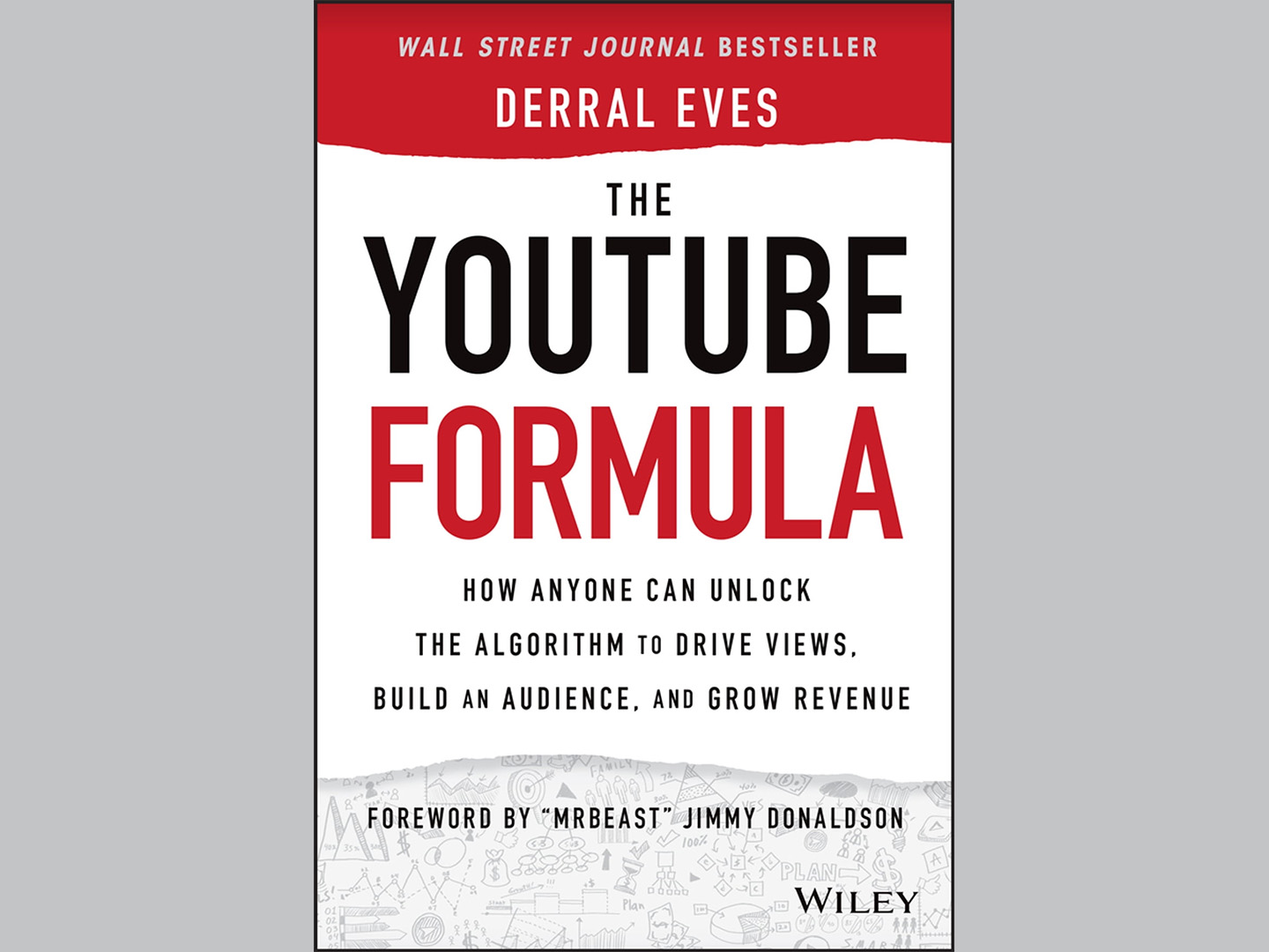 The YouTube Formula: How Anyone Can Unlock the Algorithm to Drive Views, Build an Audience, and Grow Revenue Book by Derral Eves